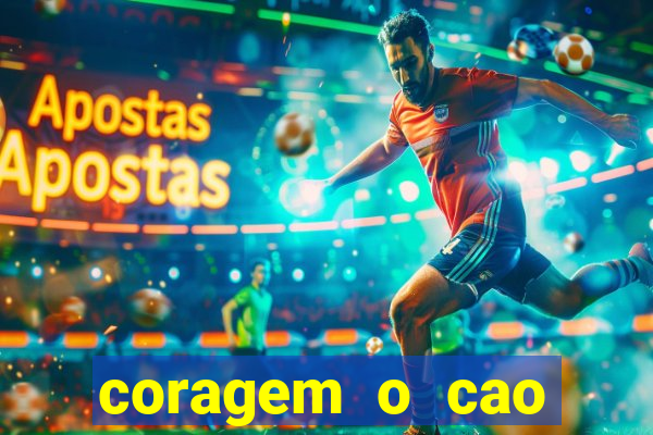 coragem o cao covarde assistir